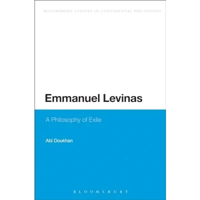 Abbildung von Emmanuel Levinas: A Philosophy of Exile (Bloomsbury Studies in Continental Philosophy)