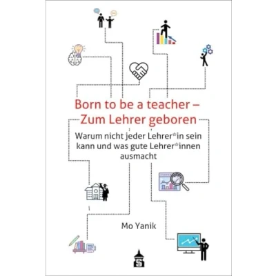 Abbildung von Born to be a teacher Zum Lehrer geboren: Warum nicht jeder Lehrer*in sein kann und was gute Lehrer*innen ausmacht