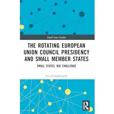 Abbildung von The Rotating European Union Council Presidency and Small Member States: States, Big Challenge (Small State Studies)
