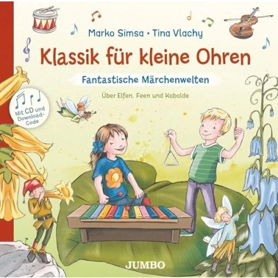 Abbildung von Klassik für kleine Ohren. Fantastische Märchenwelten: Über Elfen, Feen und Kobolde