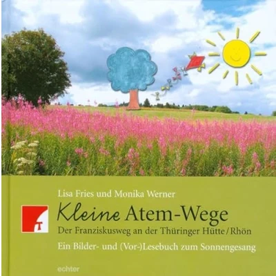 Abbildung von Kleine Atem Wege: der Franziskusweg an Thüringer Hütte/Rhön. Ein Bilder und (Vor )lesebuch zum Sonnengesang