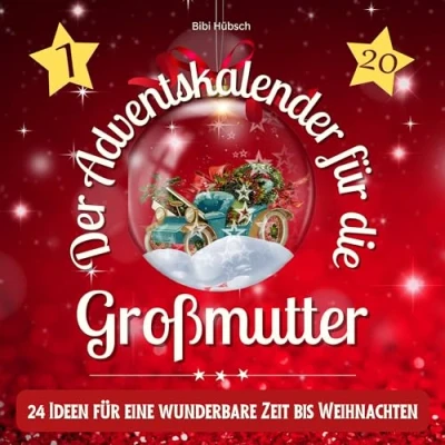 Abbildung von Der Adventskalender für die Großmutter: 24 Ideen eine wunderbare Zeit bis Weihnachten