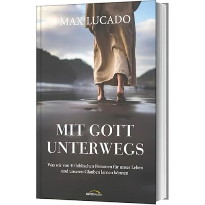 Abbildung von Mit Gott unterwegs: Was wir von 40 biblischen Personen für unser Leben und unseren Glauben lernen können