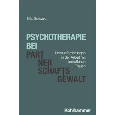 Abbildung von Psychotherapie bei Partnerschaftsgewalt: Herausforderungen in der Arbeit mit betroffenen Frauen