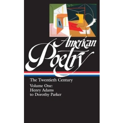 Abbildung von American Poetry: The Twentieth Century Vol. 1 (LOA #115): Henry Adams to Dorothy Parker (Library of America: Poetry Anthology, Band 4)