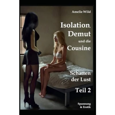 Abbildung von Isolation, Demut und die Cousine: Schatten der Lust (Teil 2), Spannung Erotik