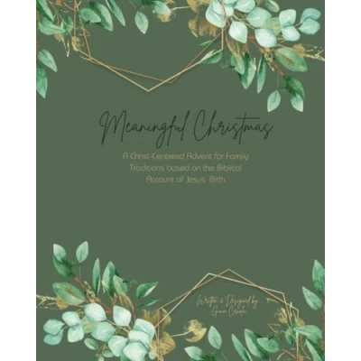 Abbildung von Meaningful Christmas: A Christ Centered Advent for Family Traditions based on the Biblical Account of Jesus’ Birth