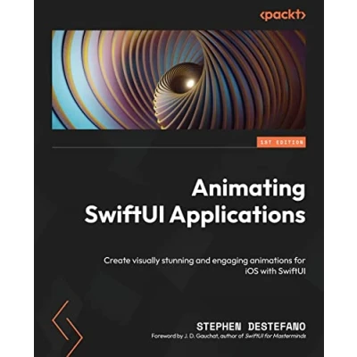 Abbildung von Animating SwiftUI Applications: Create visually stunning and engaging animations for iOS with
