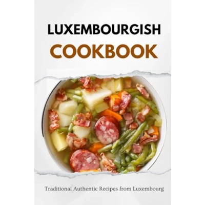 Abbildung von Luxembourgish Cookbook: Traditional Authentic Recipes from Luxembourg (European food)