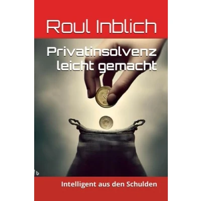 Abbildung von Privatinsolvenz leicht gemacht: Intelligent aus den Schulden (Stark durch die Stürme des Lebens)