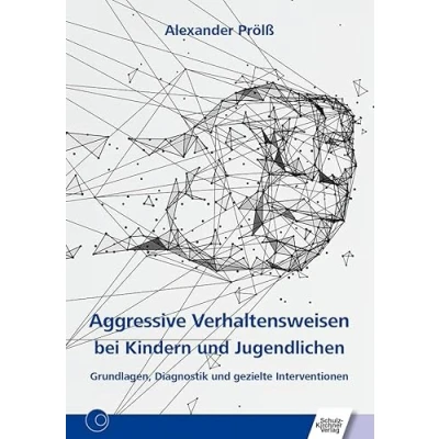 Abbildung von Aggressive Verhaltensweisen bei Kindern und Jugendlichen: Grundlagen, Diagnostik gezielte Interventionen