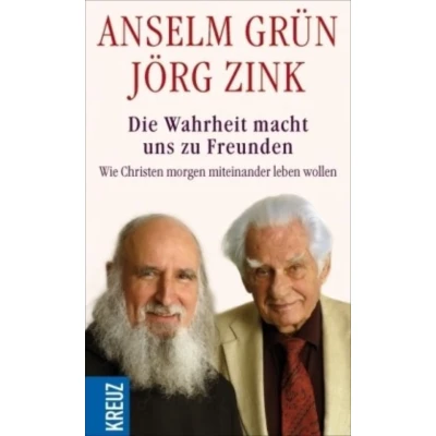 Abbildung von Die Wahrheit macht uns zu Freunden: Wie Christen morgen miteinander leben wollen