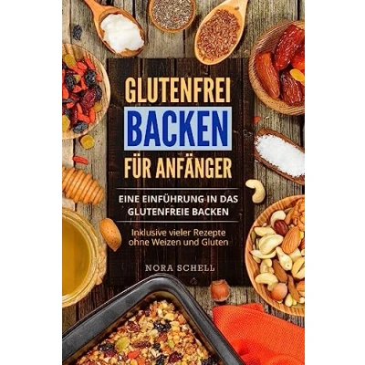 Abbildung von Glutenfrei Backen für Anfänger: Eine Einführung in das glutenfreie Backen. Inklusive vieler Rezepte ohne Weizen und Gluten.