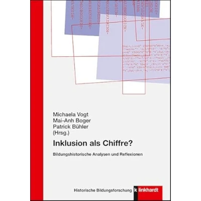 Abbildung von Inklusion als Chiffre?: Bildungshistorische Analysen und Reflexionen (Historische Bildungsforschung)