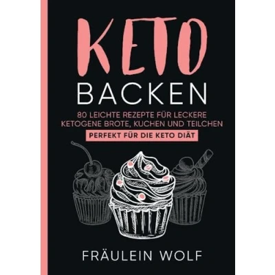 Abbildung von Keto BACKEN: 80 leichte Rezepte für leckere ketogene Brote, Kuchen und Teilchen. Perfekt die Diät.