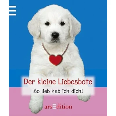 Abbildung von Der kleine Liebesbote: So lieb hab ich dich!
