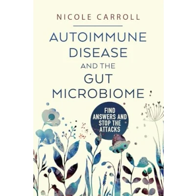 Abbildung von Autoimmune Disease and The Gut Microbiome: Find Answers Stop Attacks