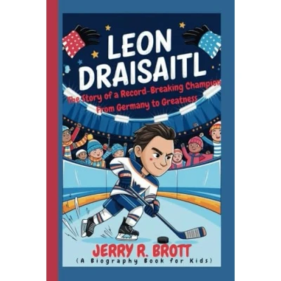 Abbildung von LEON DRAISAITL: The Story of a Record Breaking Champion From Germany to Greatness (A Biography Book For Kids)