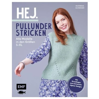 Abbildung von Hej. Pullunder stricken: Alle Modelle in den Größen S XL Mit Grundlagen zum Entwerfen eigener Designs: Zopfmuster, Lacemuster, Fair Isle Muster und mehr