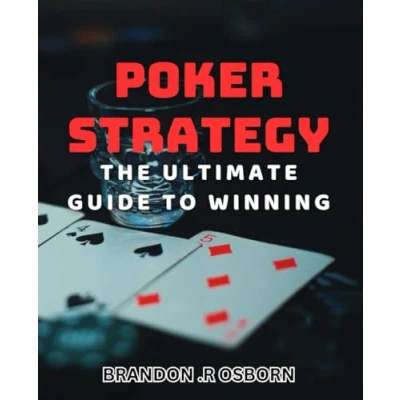 Abbildung von Poker Strategy: The Ultimate Guide to Winning: Ace Your Games with Proven Tactics and Winning Strategies