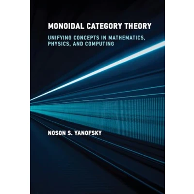 Abbildung von Monoidal Category Theory: Unifying Concepts in Mathematics, Physics, and Computing