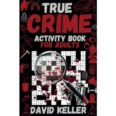 Abbildung von True Crime Activity Book for Adults: themed Activities (Crosswords, Cryptograms, Mazes, Brain Games, Word Searches, Anagrams, Trivia, Drawing ... Killer Fanatics. (True Books)