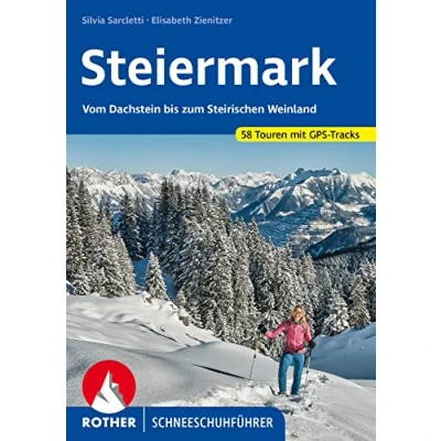 Abbildung von Steiermark Schneeschuhführer: Vom Dachstein bis zum Steirischen Weinland. 58 Touren mit GPS Tracks (Rother Schneeschuhführer)