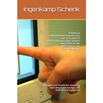Abbildung von Effektive Unternehmenssanierung: der präventive Restrukturierungsrahmen des StaRUG als Alternative zur Planinsolvenz: Strategien und Vorteile ... Stabilisierungs Restrukturierungsgesetz
