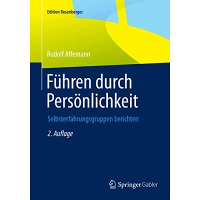 Abbildung von Führen durch Persönlichkeit: Selbsterfahrungsgruppen berichten (Edition Rosenberger)