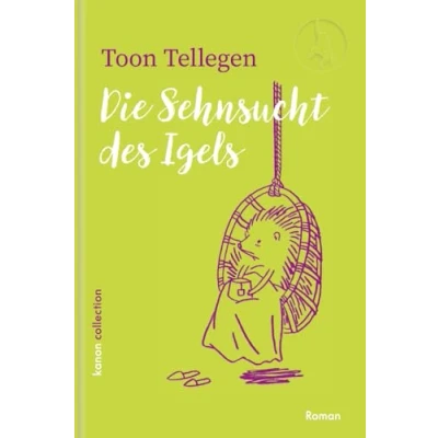 Abbildung von Die Sehnsucht des Igels (Die fabelhafte Tierwelt von Toon Tellegen)