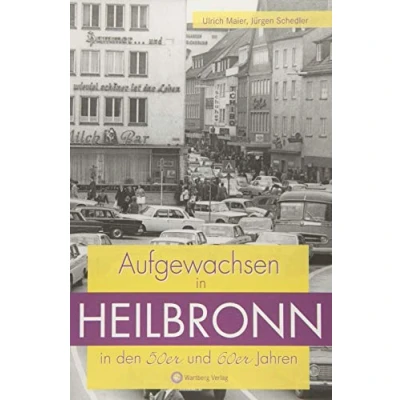 Abbildung von Aufgewachsen in Heilbronn den 50er und 60er Jahren: Kindheit Jugend