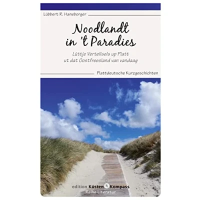 Abbildung von Noodlandt in t Paradies: Lüttje Vertellsels up Platt ut dat Oostfreesland van vandaag. Plattdeutsche Kurzgeschichten