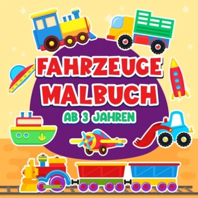Abbildung von Fahrzeuge Malbuch ab 3: Kreative Beschäftigung speziell für Kinder 3 Jahren Ausmalbuch mit diversen Motiven Autos, Feuerwehr, Polizei, Schiffe, Züge, Flugzeuge und mehr!
