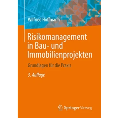 Abbildung von Risikomanagement in Bau und Immobilienprojekten: Grundlagen für die Praxis
