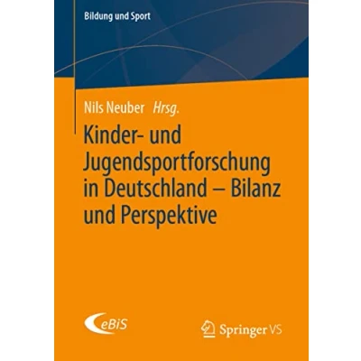 Abbildung von Kinder und Jugendsportforschung in Deutschland Bilanz Perspektive (Bildung Sport, Band 26)