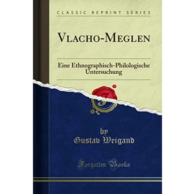 Abbildung von Vlacho Meglen (Classic Reprint): Eine Ethnographisch Philologische Untersuchung: Untersuchung Reprint)
