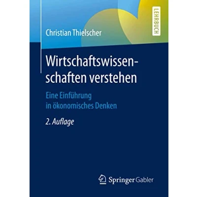 Abbildung von Wirtschaftswissenschaften verstehen: Eine Einführung in ökonomisches Denken