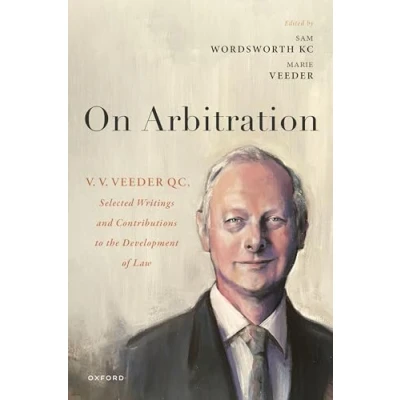 Abbildung von On Arbitration: V. Veeder, Selected Writings and Contributions to the Development of Law