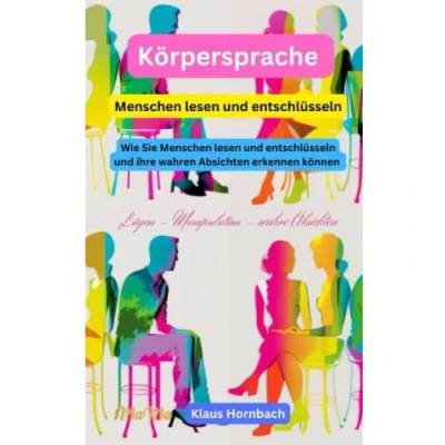 Abbildung von Körpersprache Menschen lesen und entschlüsseln: Wie Sie entschlüsseln ihre wahren Absichten erkennen können