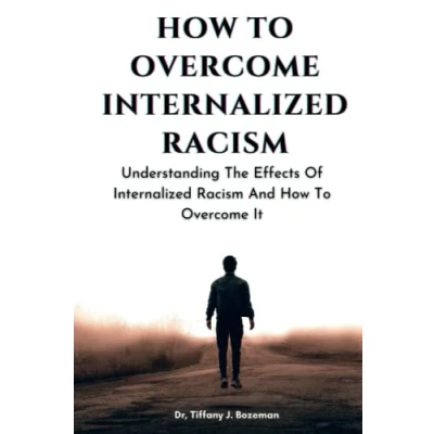 Abbildung von How To Overcome Internalized RACISM: Understanding The Effects Of Racism And It