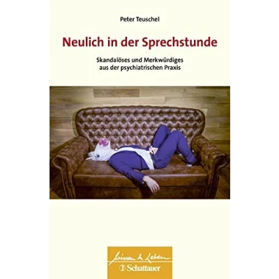 Abbildung von Neulich in der Sprechstunde (Wissen &amp; Leben): Skandalöses und Merkwürdiges aus psychiatrischen Praxis