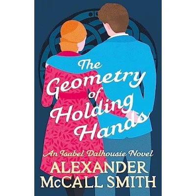 Abbildung von The Geometry of Holding Hands: An Isabel Dalhousie Novel (Isabel Novels)
