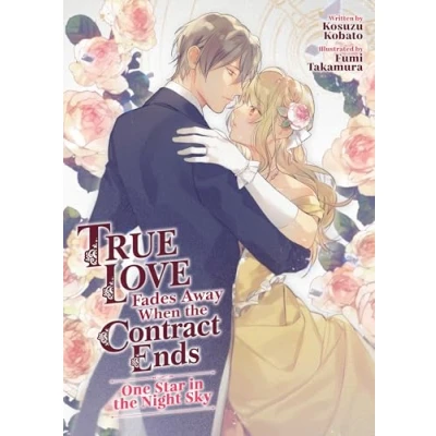 Abbildung von True Love Fades Away When the Contract Ends One Star in Night Sky (Light Novel) [Volume 1] (True Novel), Band 1)