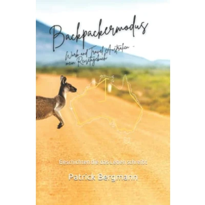 Abbildung von Backpackermodus Work and Travel Australien mein Reisetagebuch: Geschichten die das Leben schreibt