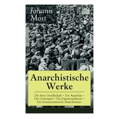 Abbildung von Anarchistische Werke: Die freie Gesellschaft + Anarchie Gottespest Eigentumsbestie Der kommunistische Anarchismus: ... Anarchiste Antireligiöse Schriften