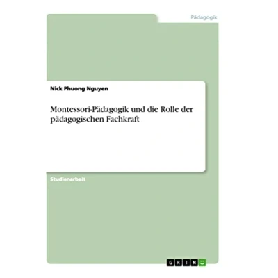Abbildung von Montessori Pädagogik und die Rolle der pädagogischen Fachkraft