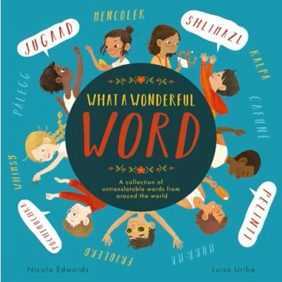 Abbildung von What A Wonderful Word: collection of untranslatable words from around the world