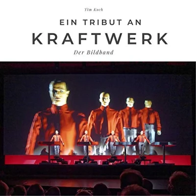 Abbildung von Ein Tribut an Kraftwerk: Der Bildband: Bildband. Sonderausgabe, verfügbar nur bei Amazon