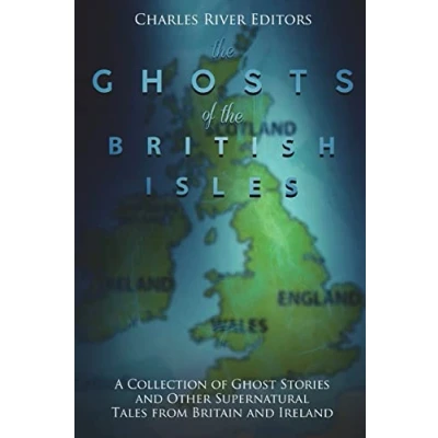Abbildung von the Ghosts of British Isles: A Collection Ghost Stories and Other Supernatural Tales from Britain Ireland