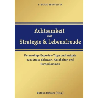 Abbildung von Achtsamkeit mit Strategie &amp; Lebensfreude: Kurzweilige Experten Tipps und Insights zum Stress abbauen, Abschalten Runterkommen für mehr Entspannung, Bewegung, Kreativität Freiheit